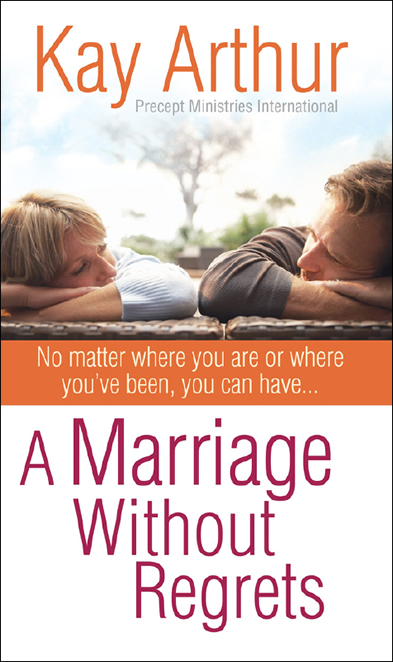 Kay Arthur A Marriage Without Regrets HARVEST HOUSE PUBLISHERS - photo 1