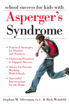 Stephan M. Silverman School Success for Kids With Aspergers Syndrome: A Practical Guide for Parents and Teachers