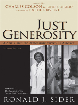 Ronald J. Sider Just Generosity: A New Vision for Overcoming Poverty in America