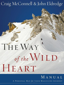 John Eldredge The Way of the Wild Heart Manual: A Personal Map for Your Masculine Journey