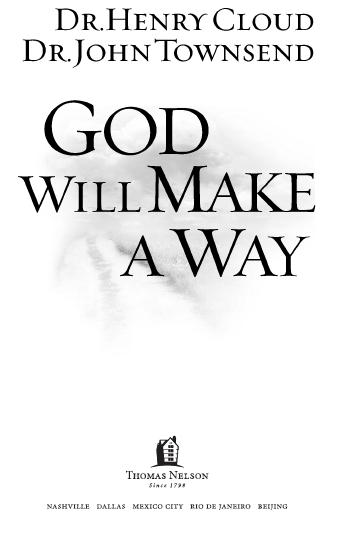 GOD WILL MAKE A WAY Copyright 2002 by Henry Cloud and John Townsend Published - photo 1