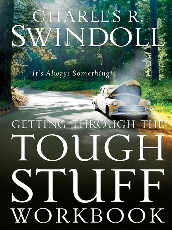 GETTING THROUGH THE TOUGH STUFF PUBLICATIONS BY CHARLES R SWINDOLL BOOKS FOR - photo 1