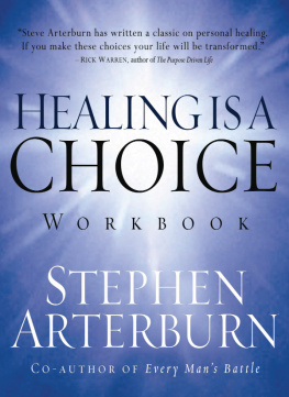 Stephen Arterburn - Healing is a Choice Workbook: 10 Decisions That Will Transform Your Life and the 10 Lies That Can Prevent You From Making Them