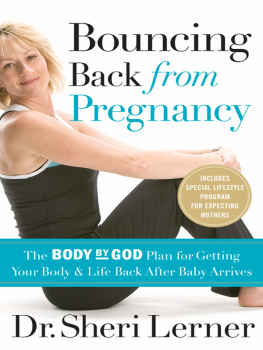 Sheri Lerner - Bouncing Back from Pregnancy: The Body by God Plan for Getting Your Body and Life Back After Baby Arrives