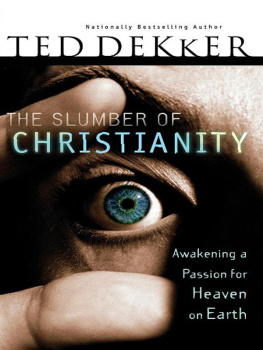 Ted Dekker - The Slumber of Christianity: Awakening a Passion for Heaven on Earth