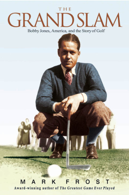 Mark Frost - The Grand Slam: Bobby Jones, America, and the Story of Golf