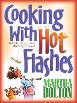 Martha Bolton Cooking With Hot Flashes: And Other Ways to Make Middle Age Profitable