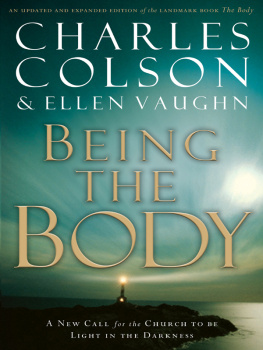 Charles W. Colson - Being the Body: A New Call for the Church to Be Light in the Darkness