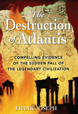 Frank Joseph - The Destruction of Atlantis: Compelling Evidence of the Sudden Fall of the Legendary Civilization