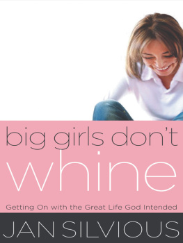 Jan Silvious Big Girls Dont Whine: Getting On With the Great Life God Intends