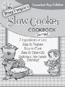 Busy Peoples Slow Cooker Cookbook 1-4016-0107-3 1699 Includes recipes for - photo 3