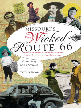 Lisa Livingston-Martin - Missouris Wicked Route 66: Gangsters and Outlaws on the Mother Road