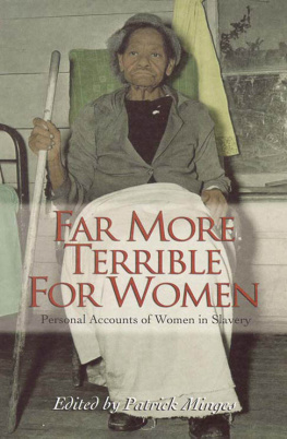 Patrick Minges - Far More Terrible for Women: Personal Accounts of Women in Slavery