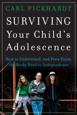 Carl Pickhardt Surviving Your Childs Adolescence: How to Understand, and Even Enjoy, the Rocky Road to Independence