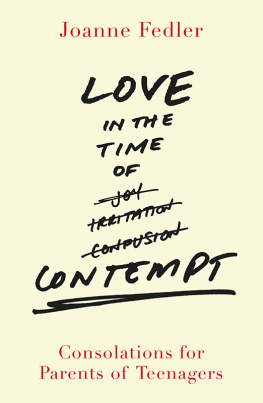 Joanne Fedler - Love in the Time of Contempt: Consolations for Parents of Teenagers