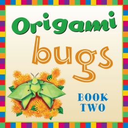 Michael G. LaFosse - Origami Bugs: This Easy Origami Book Contains 20 Fun Projects, Origami How-To Instructions and Downloadable Content: Great for Kids and Parents