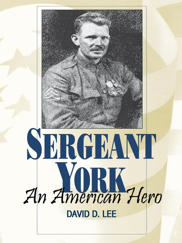 Sergeant York Sergeant York AN AMERICAN HERO David D Lee THE UNIVERSITY - photo 1