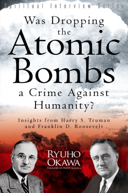 Ryuho Okawa - Was Dropping the Atomic Bombs a Crime Against Humanity?: Insights from Harry S. Truman and Franklin D. Roosevelt