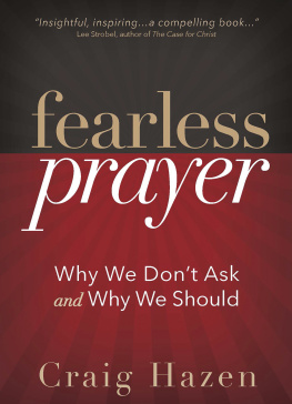 Craig J. Hazen - Fearless Prayer: Why We Dont Ask and Why We Should