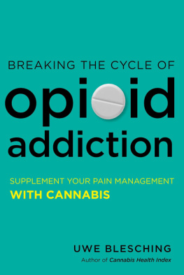 Uwe Blesching - Breaking the Cycle of Opioid Addiction: Supplement Your Pain Management with Cannabis