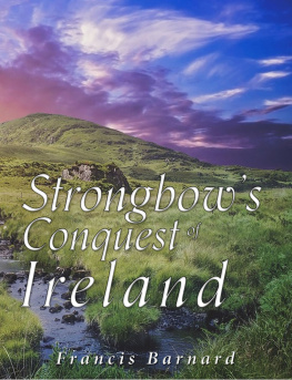 Francis Barnard Strongbows Conquest of Ireland