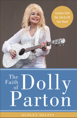 Dudley Delffs - The Faith of Dolly Parton: Lessons from Her Life to Lift Your Heart