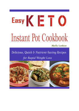 Abella Lambert - Easy Keto Instant Pot Cookbook: Delicious, Quick & Nutrient-Saving Recipes for Rapid Weight Loss