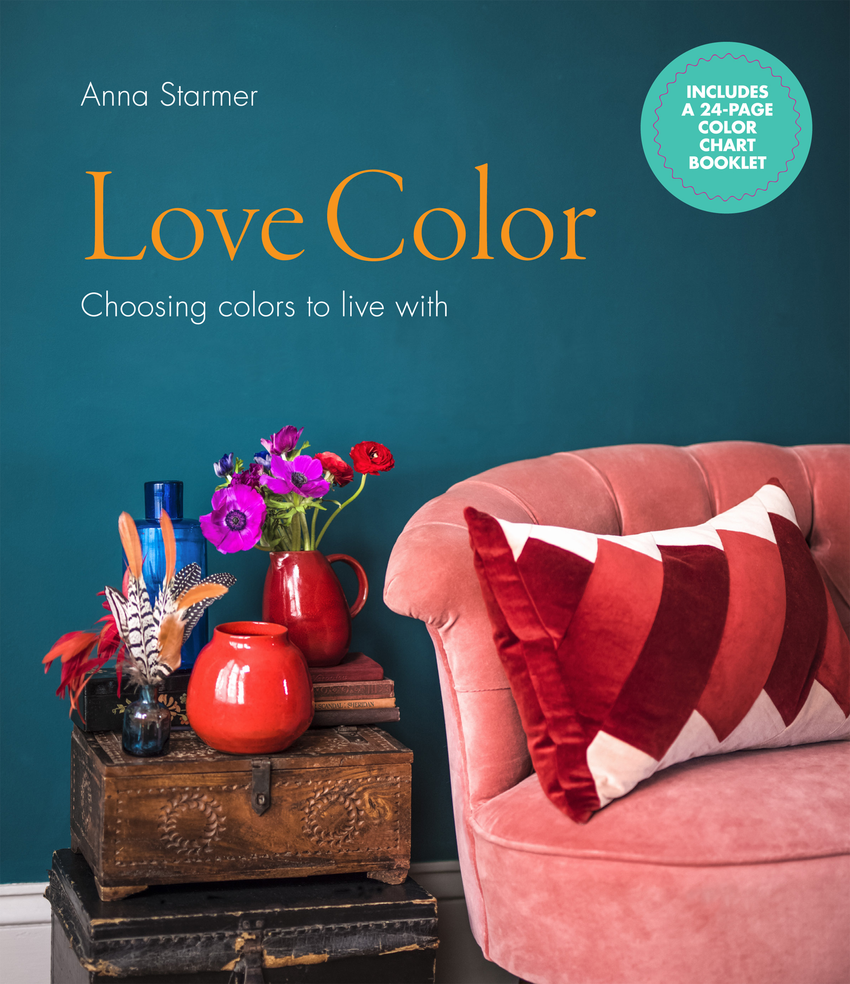 Love Color Choosing colors to live with Anna Starmer INTRODUCTION Color is a - photo 1