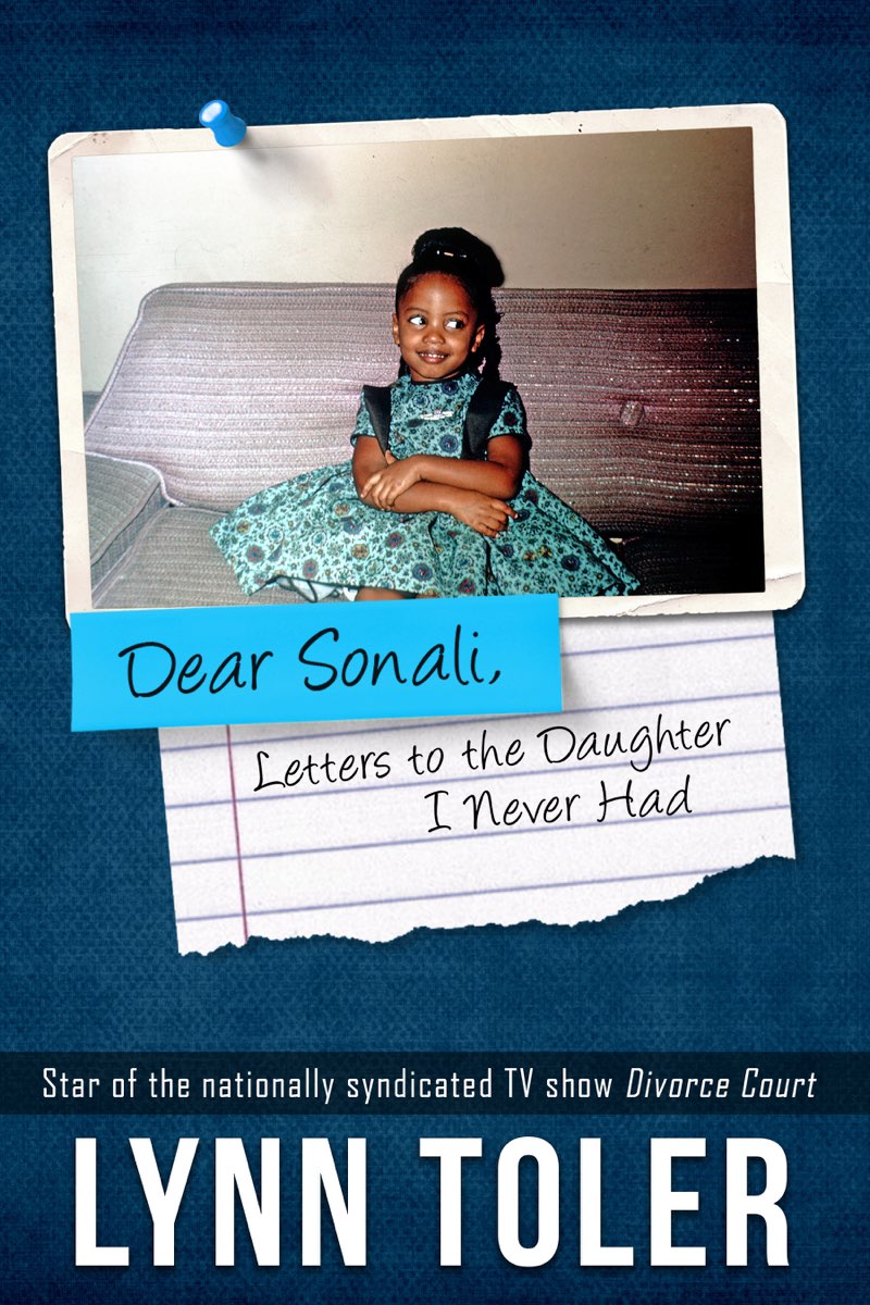 Dear Sonali Letters to the Daughter I Never Had Lynn Toler Copyright 2019 - photo 1