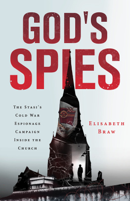 Elisabeth Braw - Gods Spies: The Stasis Cold War Espionage Campaign inside the Church