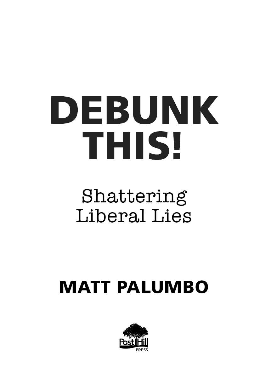 A POST HILL PRESS BOOK Debunk This Shattering Liberal Lies 2019 by Matt - photo 2