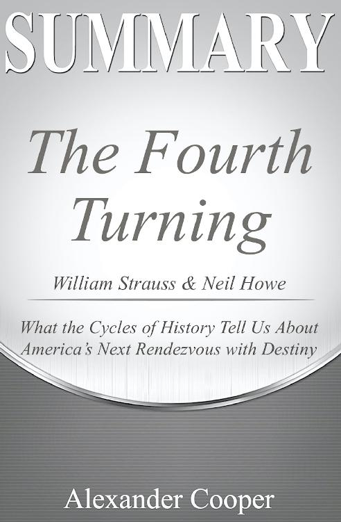 Alexander Cooper The Fourth Turning SUMMARY The Fourth Turning by William - photo 1