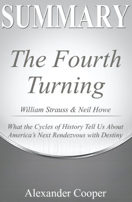 Alexander Cooper Summary of the Fourth Turning: by William Strauss & Neil Howe--What the Cycles of History Tell Us About Americas Next Rendezvous with Destiny--A Comprehensive Summary