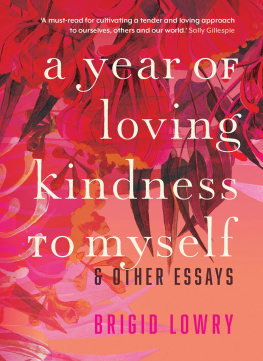 Brigid Lowry - A Year of Loving Kindness to Myself: & Other Essays