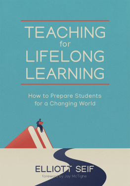 Elliott Seif - Teaching for Lifelong Learning: How to Prepare Students for a Changing World