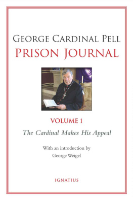 George Cardinal Pell Prison Journal, Volume 1: The Cardinal Makes His Appeal