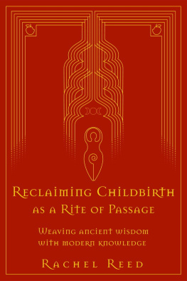 Rachel Reed - Reclaiming Childbirth as a Rite of Passage: Weaving Ancient Wisdom With Modern Knowledge