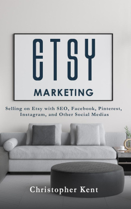 Christopher Kent - Etsy Marketing: Selling on Etsy with SEO, Facebook, Pinterest, Instagram, and Other Social Medias