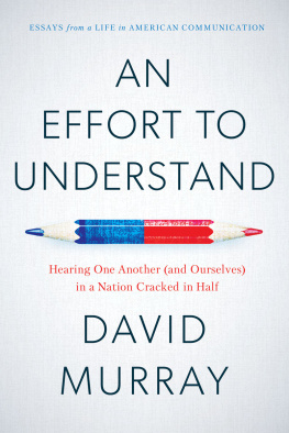 David Murray - An Effort To Understand: Hearing One Another (and Ourselves) in a Nation Cracked in Half