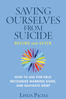 Linda Pacha Saving Ourselves from Suicide--Before and After: How to Ask for Help, Recognize Warning Signs, and Navigate Grief