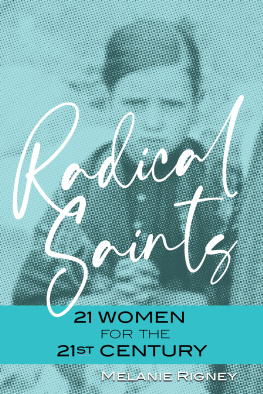 Melanie Rigney - Radical Saints: 21 Women for the 21st Century