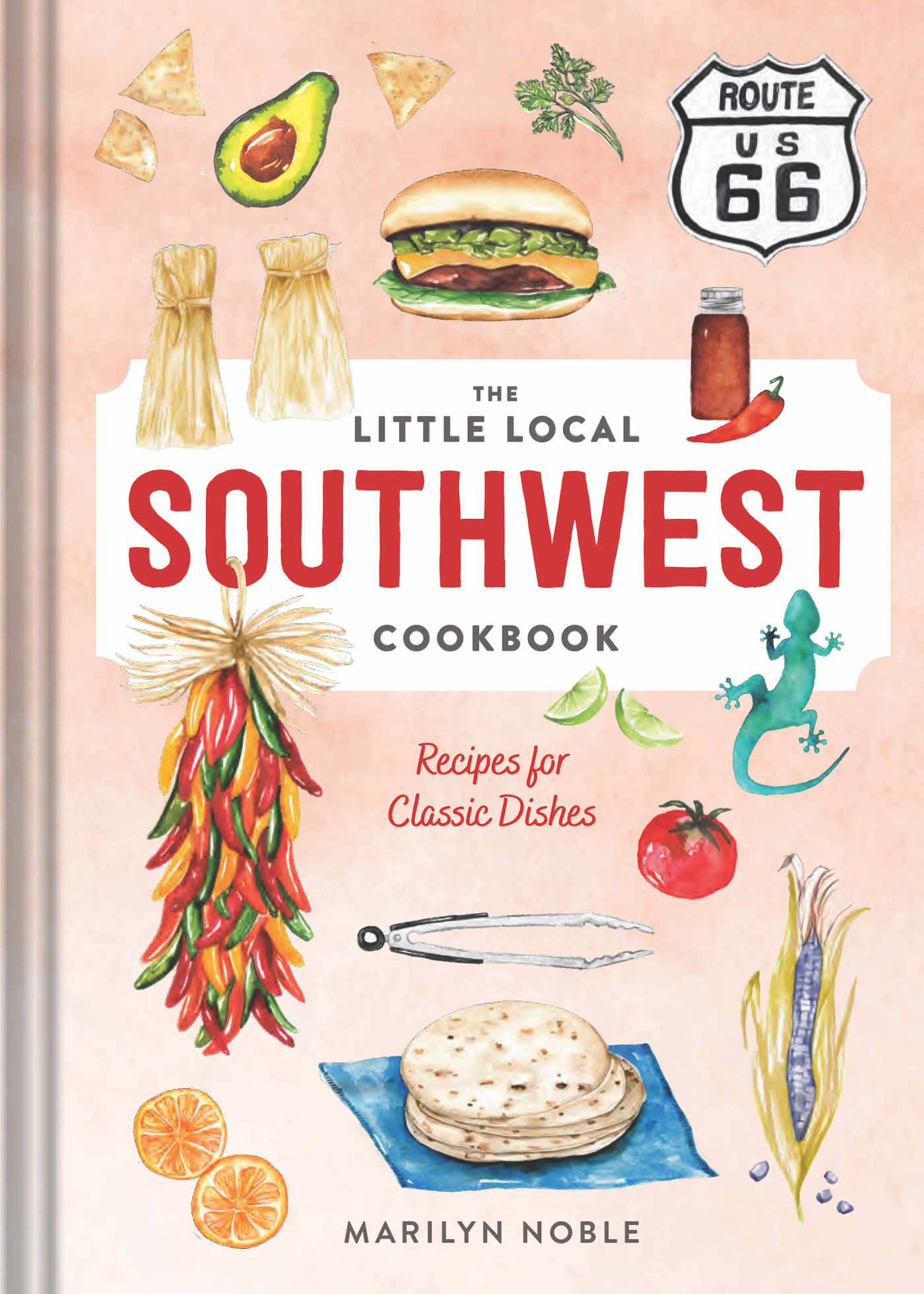 THE LITTLE LOCAL SOUTHWEST COOKBOOK Recipes for Classic D - photo 1