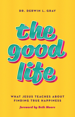 Derwin Gray - The Good Life: What Jesus Teaches about Finding True Happiness