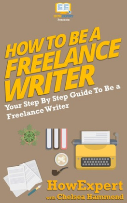 HowExpert How to Be a Freelance Writer: Your Step By Step Guide To Be a Freelance Writer