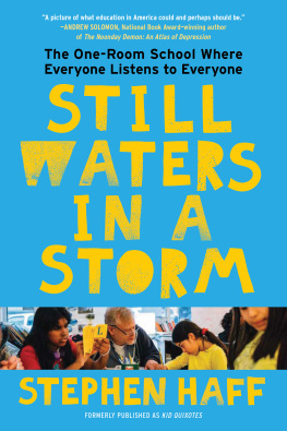 Stephen Haff - Still Waters in a Storm: The One-Room School Where Everyone Listens to Everyone