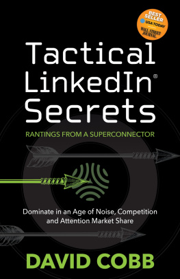 David Cobb - Tactical LinkedIn® Secrets: Dominate in an Age of Noise, Competition and Attention Market Share