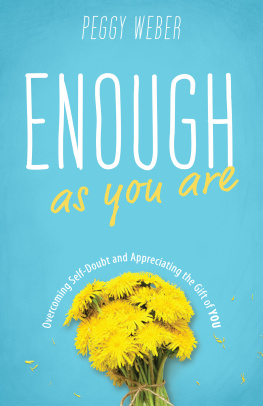 Peggy Weber - Enough as You Are: Overcoming Self-Doubt and Appreciating the Gift of You