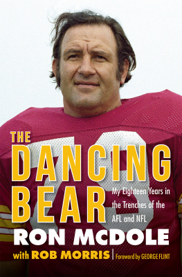 Ron McDole - The Dancing Bear: My Eighteen Years in the Trenches of the AFL and NFL