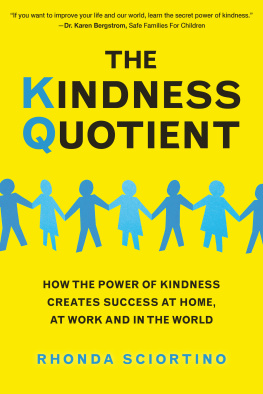 Rhonda Sciortino - The Kindness Quotient: How the Power of Kindness Creates Success at Home, at Work and in the World