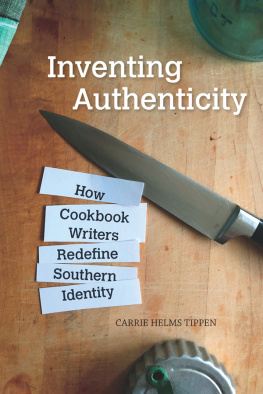 Carrie Helms Tippen Inventing Authenticity: How Cookbook Writers Redefine Southern Identity